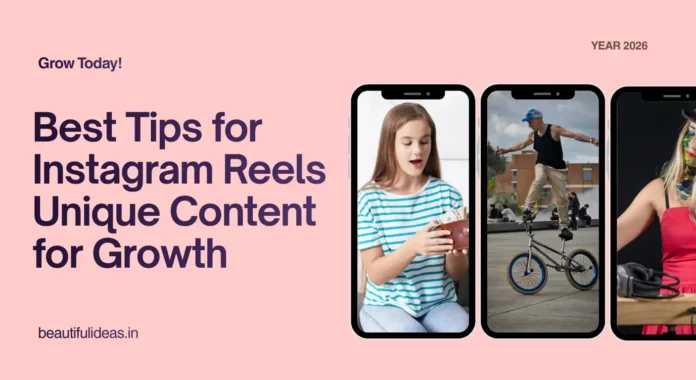 Best Tips for Instagram Reels Unique Content for Growth